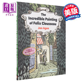 【中商原版】The Incredible Painting of Felix Clousseau 费利克斯·克鲁索不可思议的画作 英文原版 精装 儿童图画书 Jon Agee