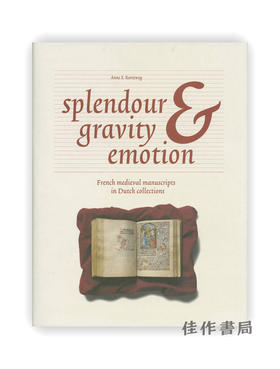 Splendour、Gravity & Emotion Vol 1: French medieval manuscripts in Dutch collections / 辉煌、重力和情感 第1卷：荷