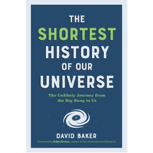 宇宙简史 从宇宙大爆炸到我们的不可能之旅 David Baker PhD 英文原版 Shortest History of Our Universe 商品图0