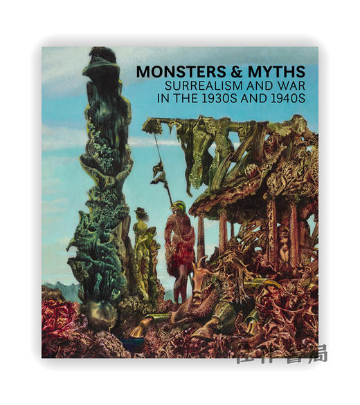 Monsters and Myths: Surrealism & War in the 1930s and 1940s / 怪兽与神话：超现实主义与20世纪30年代和40年代的战争 商品图0