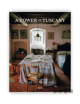 A Tower in Tuscany : Or a Home for My Writers and Other Animals / 托斯卡纳塔楼：或是作家和动物的家