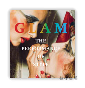 Glam: The Performance of Style / 魅力：风格的表现