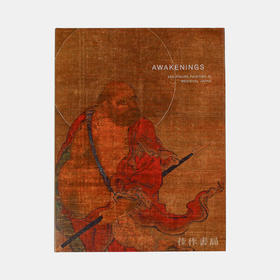 Awakenings: Zen Figure Painting In Medieval Japan  觉悟：中世纪日本的禅宗人物画