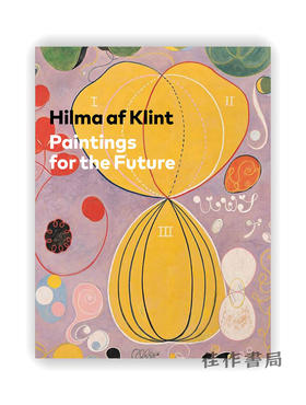 Hilma af Klint: Paintings for the Future / 希尔玛·阿夫·克林特：未来的绘画