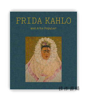 Frida Kahlo and Arte Popular / 弗里达·卡罗与流行艺术