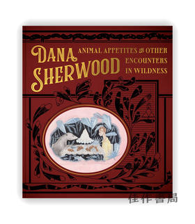 Dana Sherwood: Animal Appetites & Other Encounters in Wildness / 达娜·舍伍德:野生动物的食欲及其他野外遭遇