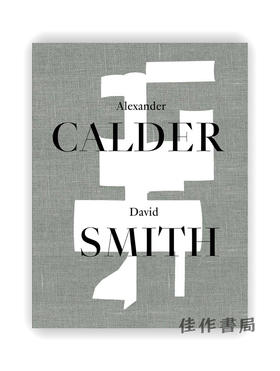 Alexander Calder — David Smith / 亚历山大·考尔德 — 大卫·史密斯