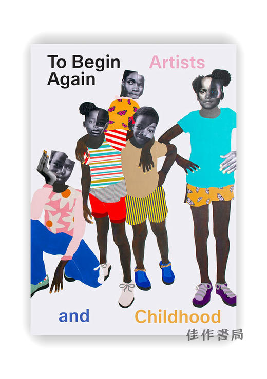 To Begin Again: Artists and Childhood / 重新开始：艺术家与童年 商品图0