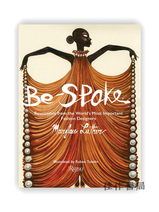 Be-Spoke: Revelations from the World's Most Important Fashion Designers / 定制：来自世界上重要的时装设计师的启示 商品图0