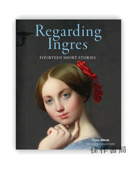 Regarding Ingres: Fourteen Short Stories / 关于安格尔:十四篇虚构短篇小说