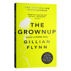 英文原版小说 The Grownup 搞鬼 吉莉安·弗琳 消失的爱人作者 英文版 进英语原版书籍 商品缩略图0