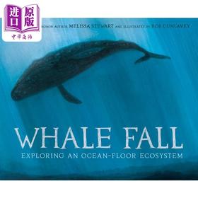 【中商原版】Whale Fall: Exploring an Ocean-Floor Ecosystem 鲸落：发现海洋的生态 英文原版精装儿童科普绘本知识百科图书