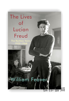 Lives of Lucian Freud: the Restless Years : 1922-1968 / 卢西安·弗洛伊德的生平：动荡不安的岁月：1922-1968