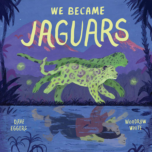 我成为美洲虎 儿童绘本故事书 Dave Eggers 英文原版 We Became Jaguars 商品图0