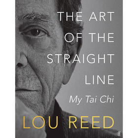 直线的艺术 我的太极 卢·里德 英文原版 The Art of the Straight Line: My Tai Chi 