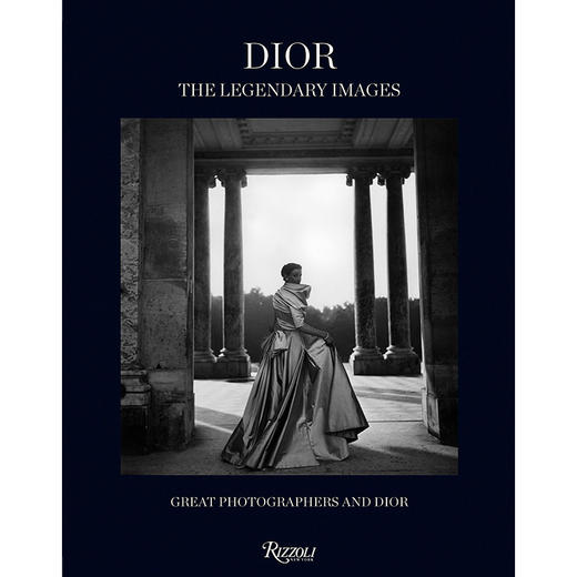 迪奥:传奇形象:伟大的摄影师和迪奥 时尚摄影集 英文原版 Dior: The Legendary Images: Great Photographers and Dior 商品图0