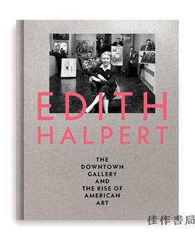 Edith Halpert  the Downtown Gallery  and the Rise of American Art/伊迪丝·哈珀特，市区画廊和美国艺术的兴起