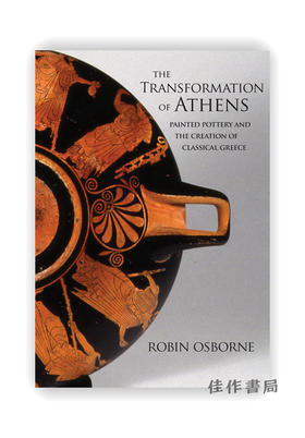 The Transformation of Athens: Painted Pottery and the Creation of Classical Greece / 雅典的变迁：彩陶与古典希腊的创