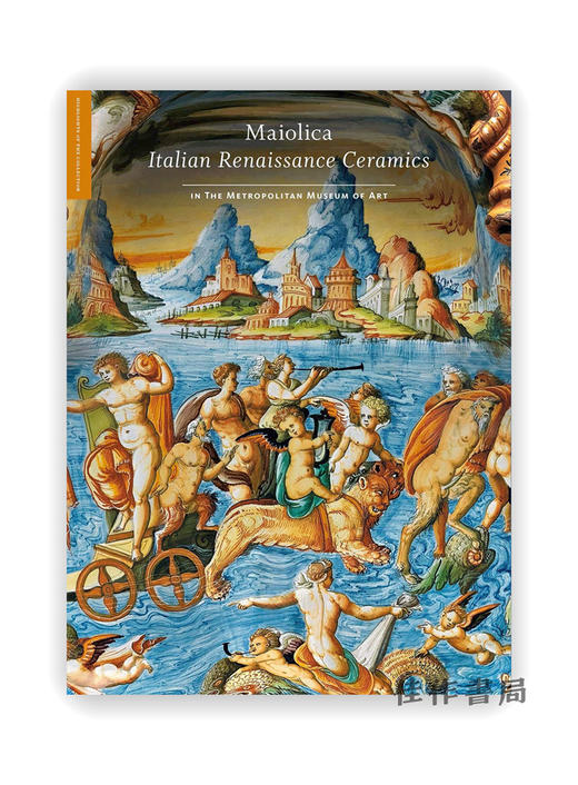 Maiolica : Italian Renaissance Ceramics in The Metropolitan Museum of Art / 马约利卡：大都会艺术博物馆收藏的意大利文艺复兴时 商品图0