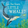 小鲸鱼，你能分享吗? 儿童绘本故事书 英文原版 Can You Share  Little Whale? 商品缩略图0