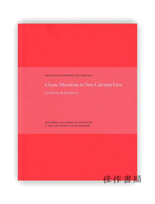 Watson Gordon Lecture 2017: Classic Mondrian in Neo-Calvinist View / 沃森戈登讲座 2017：新加尔文主义视角下的经典蒙德里安 商品图0