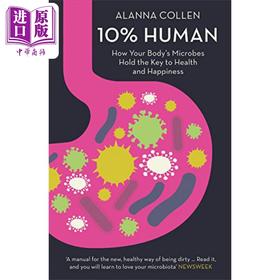 【中商原版】我们只有10%是人类 认识主宰你健康与快乐的90%微生物 英文原版 Alanna Collen10% Human