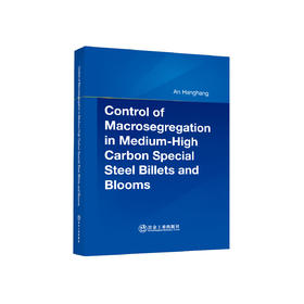 中高碳特殊钢连铸方坯宏观偏析控制=Control of Macrosegregation in MediumHigh Carbon Special Steel Billets and Blooms