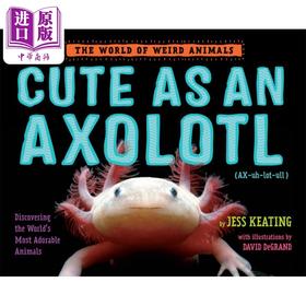 【中商原版】吓一跳的百科 那些可爱的动物 Cute as an Axolotl 英文原版儿童科普绘本 精装 儿童动物百科读物 兰登书屋童书