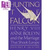 预售 【中商原版】猎隼 亨利八世 安妮·博林和震撼欧洲的婚姻 John Guy 英文原版 Hunting the Falcon 商品缩略图0