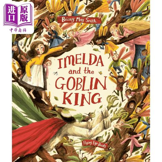 【中商原版】Briony May Smith 伊梅尔达与金王 Imelda and the Goblin King 儿童绘本 故事图画书 英文原版 进口图书 商品图0