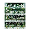 【预订】Garden City | 花园城市：超级绿植大楼、城市天景和新种植空间（平装） 商品缩略图0