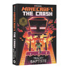 我的世界 破碎 第二本官方小说 英文原版 Minecraft The Crash 进口原版青少年英语课外阅读书籍 英文版儿童冒险故事游戏书 商品缩略图0