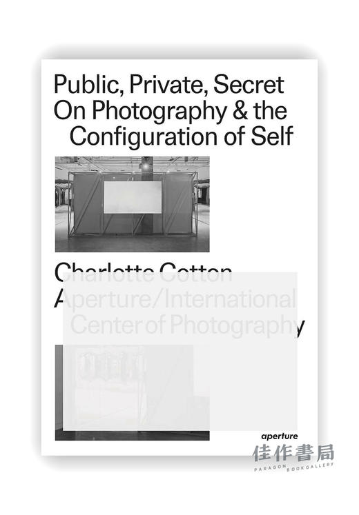 Public、Private、Secret: On Photography & the Configuration of Self / 公众、个人与私密：关于摄影和自我配置 商品图0