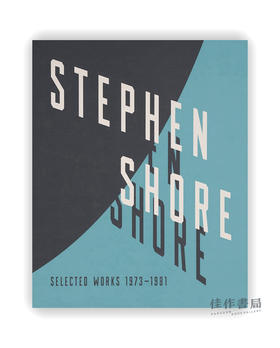 Stephen Shore: Selected Works 1973-1981 / 史蒂芬·肖尔:1973-1981年作品选