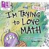 【中商原版】STEM幽默绘本 开始爱上数学 I'm Trying to Love Math 英文原版 儿童学习绘本 自然科学知识 科普绘本 精装进口 商品缩略图0