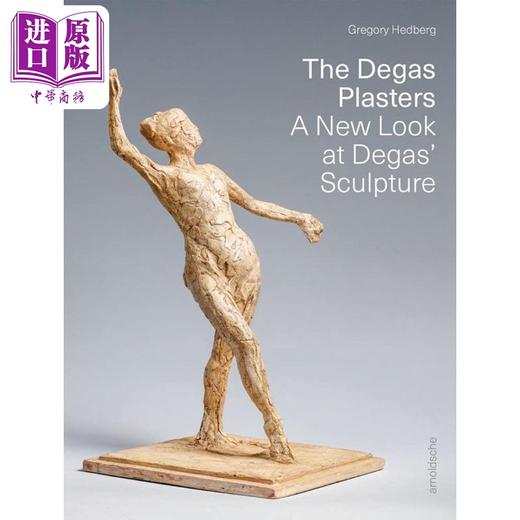 预售 【中商原版】The Degas Plasters 进口艺术 德加石膏：重新审视德加的雕塑 商品图0