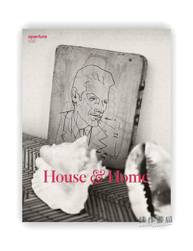 Aperture 238: House & Home: Aperture 238 (Aperture Magazine) / 光圈238：房屋和家（光圈杂志）