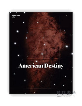 Aperture 226: American Destiny (Aperture Magazine) / 光圈226：美国命运（光圈杂志）