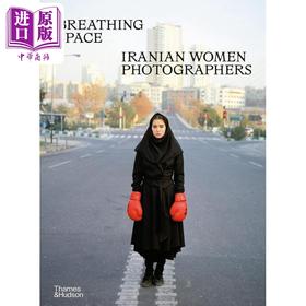 【中商原版】Breathing Space: Iranian Women Photographers 进口艺术 喘息空间：伊朗女性摄影师 T&H