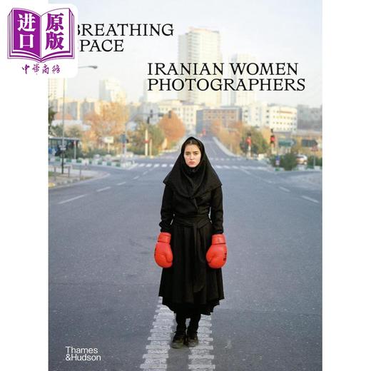 【中商原版】Breathing Space: Iranian Women Photographers 进口艺术 喘息空间：伊朗女性摄影师 T&H 商品图0