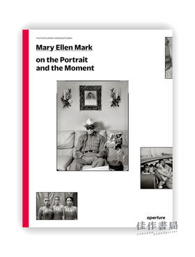 Mary Ellen Mark on the Portrait and the Moment:The Photography Workshop Series / 玛丽·艾伦·马克谈肖像与瞬间：摄影工作