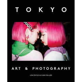 东京：艺术与摄影 英文原版 Tokyo : Art & Photography