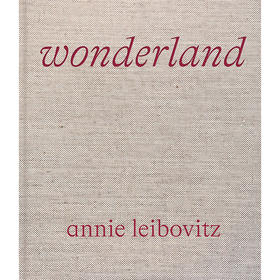 安妮·莱博维茨 仙境 摄影集 英文原版 Annie Leibovitz: Wonderland