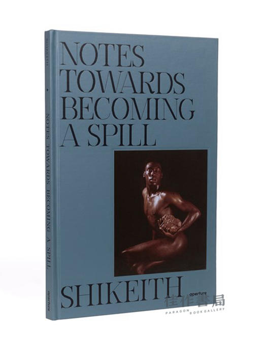 Shikeith: Notes towards Becoming a Spill / 希基思：成为透露者的注意事项 商品图1