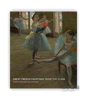 Great French Paintings from the Clark: Barbizon Through Impressionism / 克拉克收藏的法国绘画：从巴比松画派到印象派