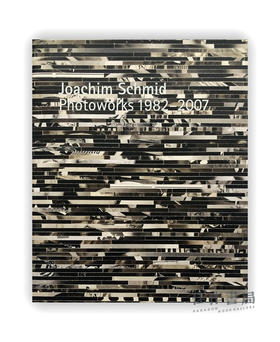 Joachim Schmid：Photoworks 1982-2007 / 约阿希姆·施密特：1982-2007年摄影作品