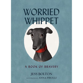 忧虑的惠比特:勇气之书 图画书 Jess Bolton 英文原版 Worried Whippet: A Book of Bravery