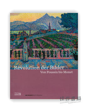 Revolution der Bilder: Von Poussin bis Monet / 图像的革命：从普桑到莫奈