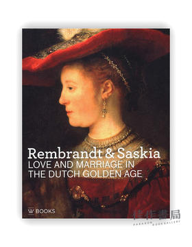 Rembrandt & Saskia：Love and Marriage in the Dutch Golden Age / 伦勃朗与萨斯基娅：荷兰黄金时代的爱情与婚姻