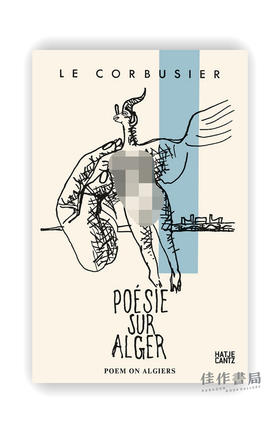 Le Corbusier: Poesie sur Alger / 勒·柯布西耶：阿尔及尔诗